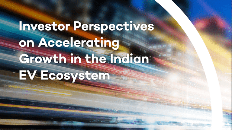 Investor Perspectives on Accelerating Growth in the Indian EV Ecosystem